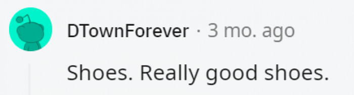 13. You need quality footwear if you're always going places, after all