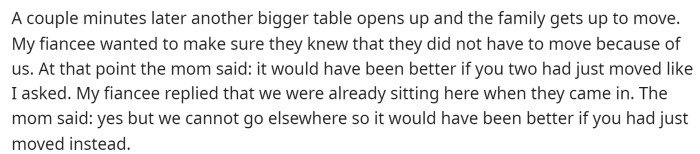 She mentions that the family eventually moved to another table that opened up, but it caused a significant fuss with the woman and her family.