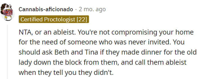 Not inviting someone means not accommodating their demands in your home. It's about boundaries, not ableism.