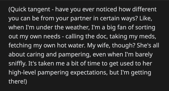 OP is learning how he and his wife differ when it comes to receiving care