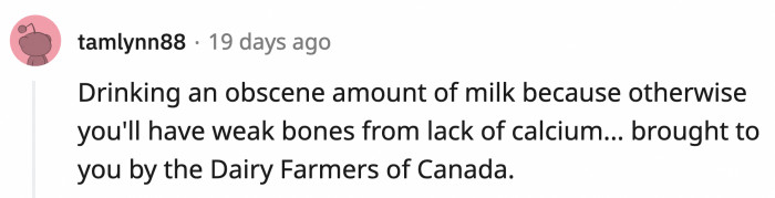 25. You'll just end up with an upset stomach sooner or later