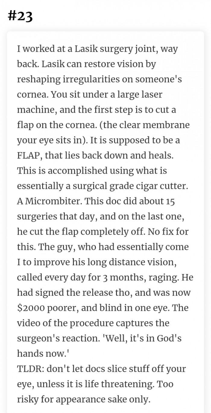 23. If you're planning to get Lasik surgery, go to the best doctor. It may cost you more, but it's better than losing your vision completely.