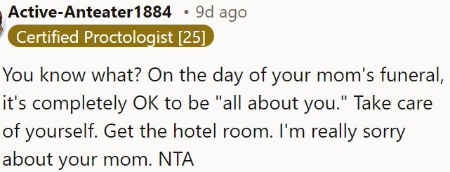 It's entirely okay to prioritize herself on her mom's funeral day.