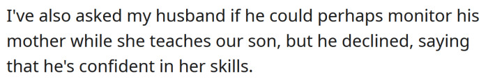 But the OP's husband is confident in his mother's ability.