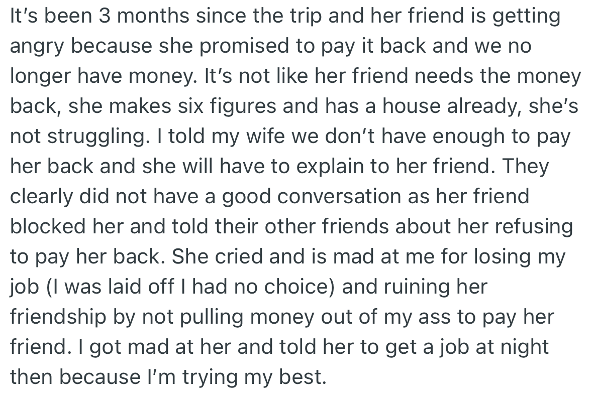 OP’s wife's relationship with her friend turned sour due to her inability to pay back. Worst of all, she blames her husband for losing his job and being unable to help pay back the money.