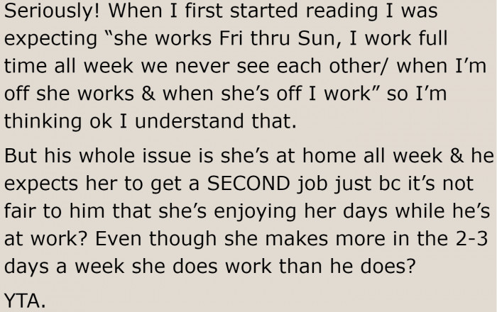 It's not his wife's fault that he's tired. He chose that job after all.