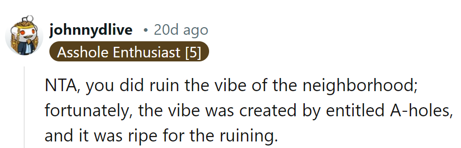 Ruined the vibe? More like liberated it from entitled A-holes.