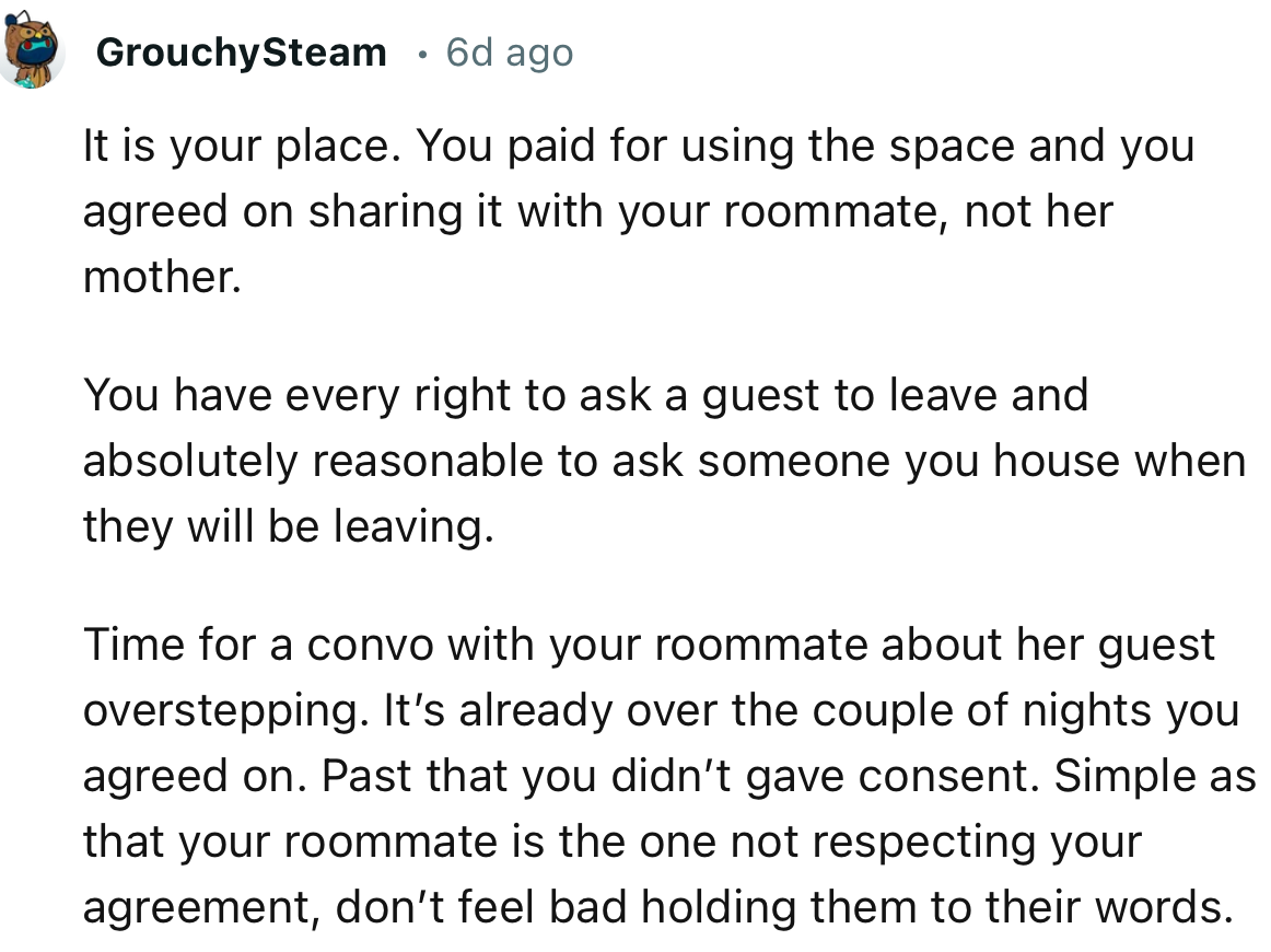 ‘Time for a convo with your roommate about her guest overstepping. It’s already over the couple of nights you agreed on.’