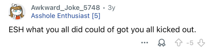 You could’ve been kicked out.