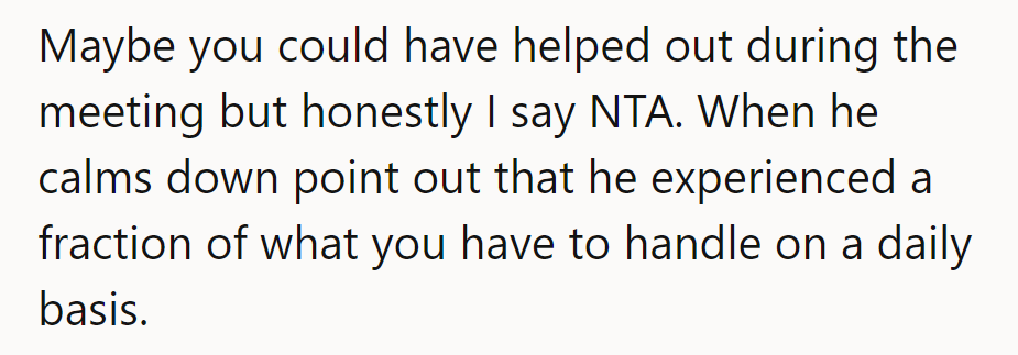 He got a glimpse of her daily chaos. Maybe now he'll see things differently.