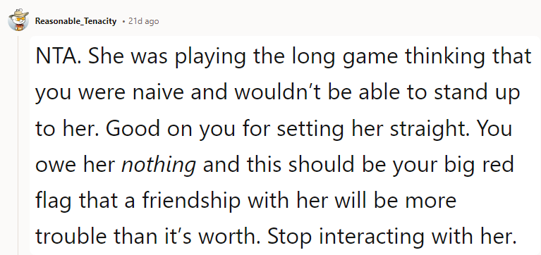 NTA. She was playing the long game, thinking that you were naive and wouldn’t be able to stand up to her.