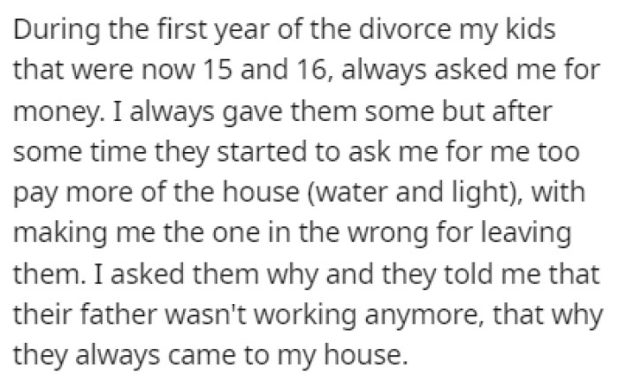 The kids were always asking OP to give them money during the first year of their divorce