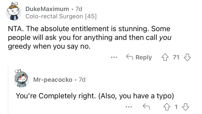 You can get called greedy for anything nowadays.