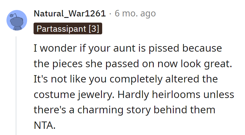 The aunt is probably miffed that her hand-me-downs got an upgrade. It's not like it's vintage Versailles—more like thrift store chic.