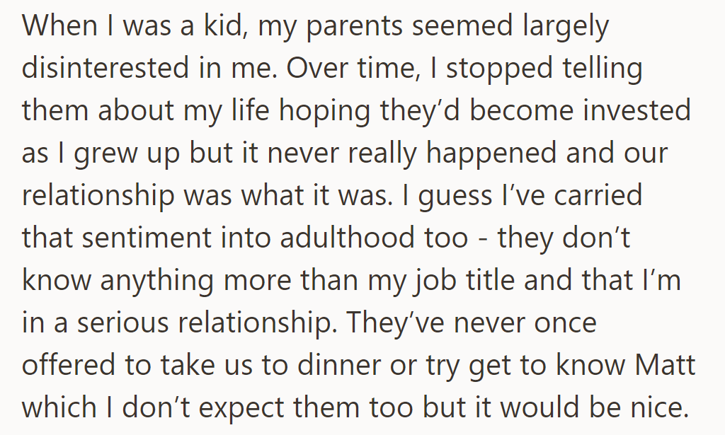 Parental disinterest as a child carries into adulthood. Despite being in a serious relationship, OP's parents show little interest in getting to know their partner, Matt.