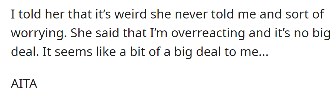 He told her he was worried she didn't tell him herself, but she accused him of overreacting: