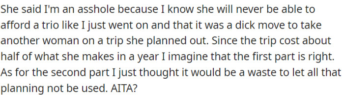 She called him an asshole for going on an expensive trip she can't afford and for bringing another woman along.