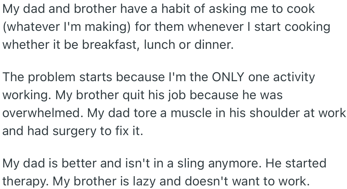 Whenever OP cooks, her dad and brother ask her to cook for them also.