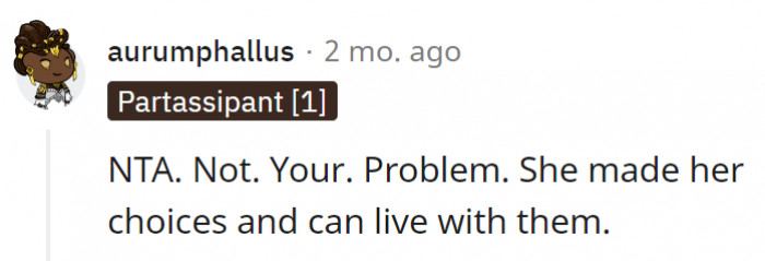 16. No one forced her to make those choices