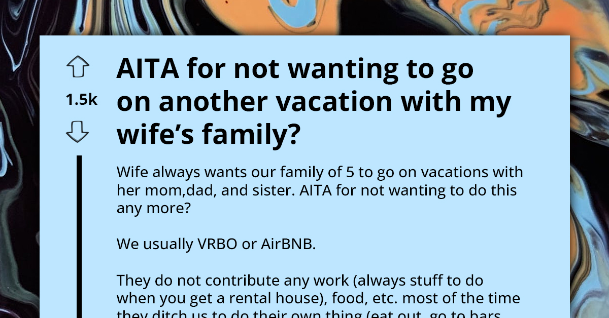 Man Contemplates Boycotting Family Vacations Due to Inconsiderate In-Laws, But Wife Insists On It