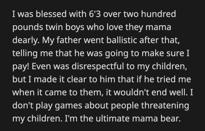 OP kicked them out of the house. She also told her father to stop threatening her children because it wouldn't end well for him.