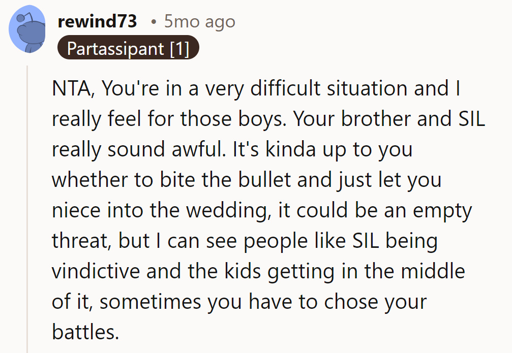 Tough call; those boys deserve a break. Maybe invite the niece, but remember: it's a wedding, not a battlefield.