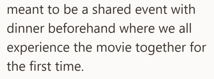 Everything about it was built around experiencing it together, start to finish.