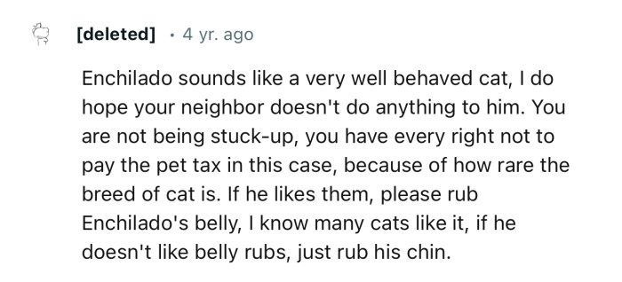 “Enchilado sounds like a very well-behaved cat; I do hope your neighbor doesn't do anything to him.”