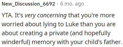 It's concerning that OP prioritizes not lying to Luke over creating a special memory with the child's father.