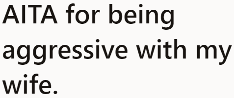 The OP, who recently had an argument with his wife, asks this question: