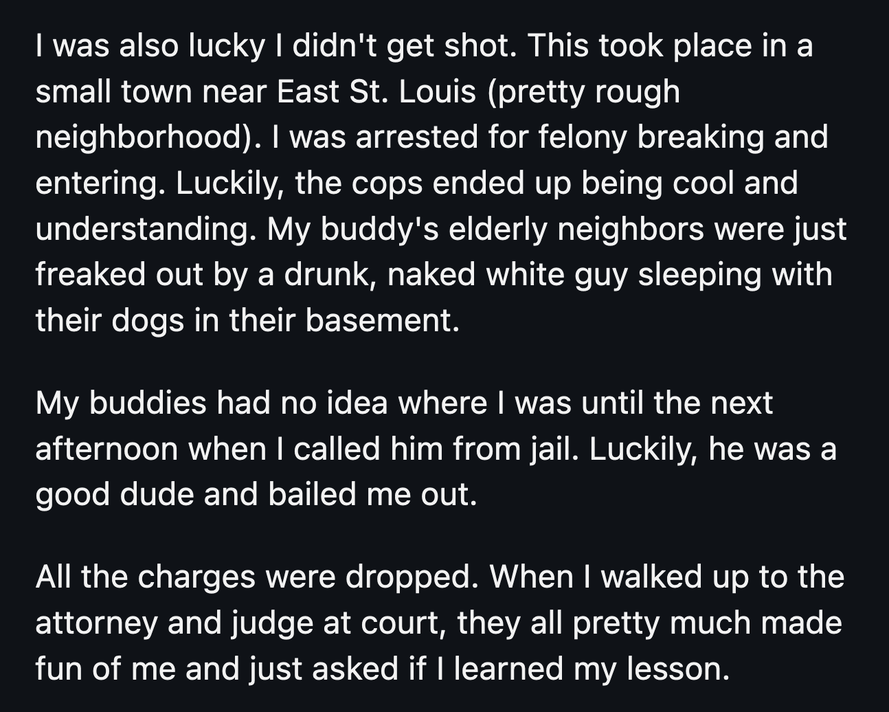 24. OP could have been shot. He was lucky he was only arrested until he sobered up to tell his story.