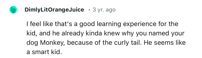“I feel like that's a good learning experience for the kid.”