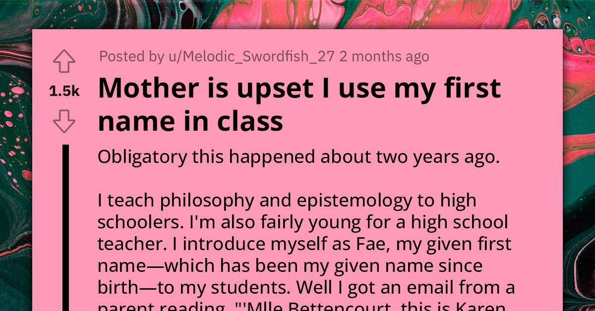 High-School Teacher Gets Into War of Words With Parent Who Feels It's Unprofessional to Allow Students to Call Them by Their First Name