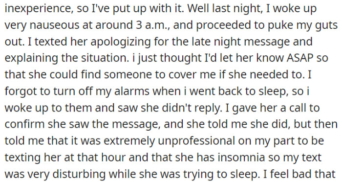 OP felt really sick at 3 a.m., so he texted his manager to ensure she could find someone to cover for him, but she criticized him for texting at that hour.
