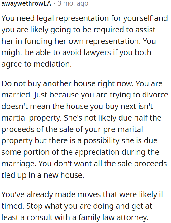 OP needs to hold off on purchasing a new house as marital property issues may arise.
