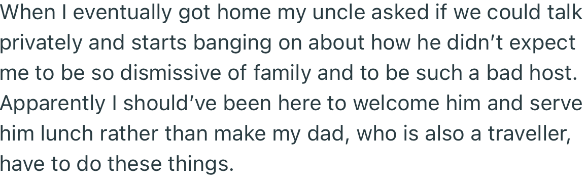 OP’s uncle was upset, as he expected her to be home to welcome them and serve them food like a good host should