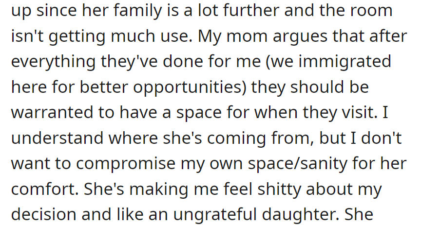 Now the mom is citing sacrifices made for opportunities, but OP is unwilling to compromise on space and feels guilty and ungrateful.