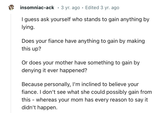 “I guess ask yourself who stands to gain anything by lying.“