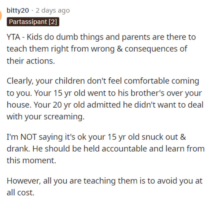 It's very fair to say that his kids don't really want to come to him with anything because of how he reacted.