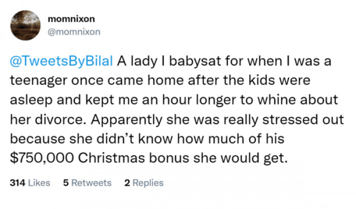 27. Working for a rich person be like...