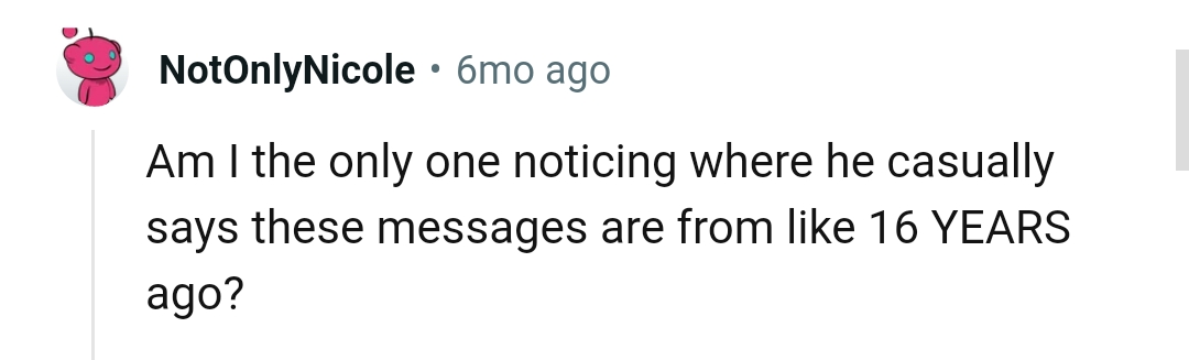 These messages were from years ago