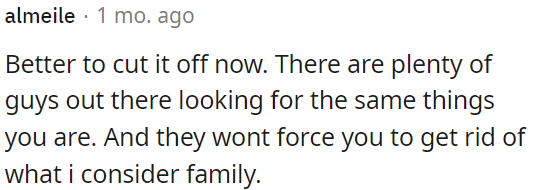 OP should end it now because other guys share her interests and won't pressure her to let go of what's important to her.