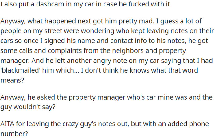 The guy who left notes on neighbors' cars got mad and accused OP of blackmail because OP signed the guy's name and contact info on his notes, leading to complaints from neighbors.