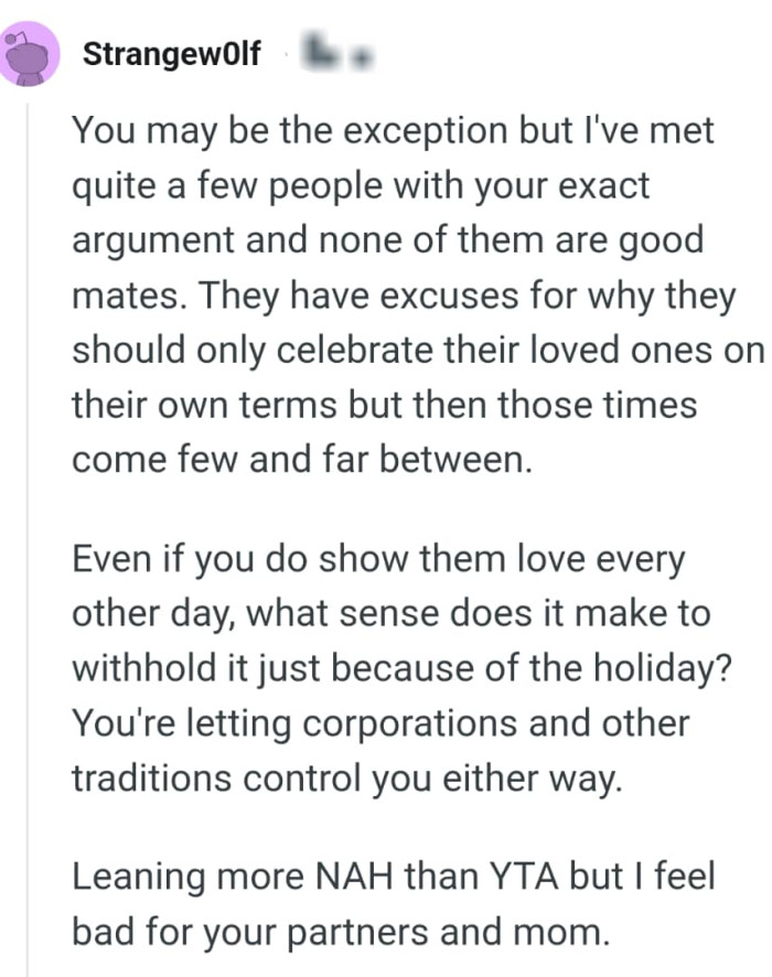 They have excuses for why they should only celebrate their loved ones