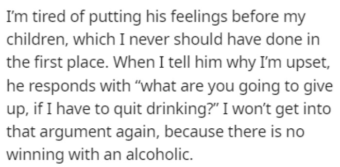 He promised to stop drinking when she got pregnant, but he never did