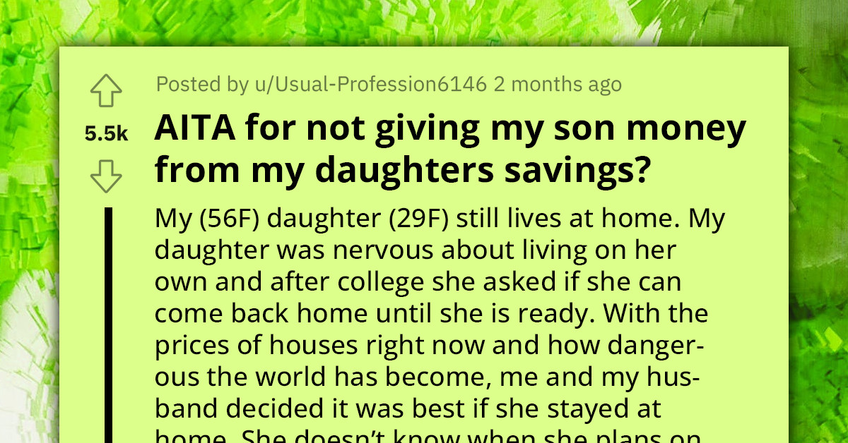 Woman Wonders If She Is Wrong for Refusing to Give Daughter's Savings to Her Son