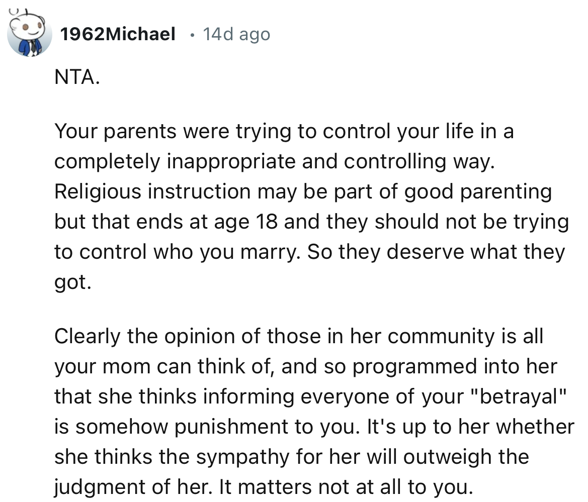“Religious instruction may be part of good parenting, but that ends at age 18, and they should not be trying to control who you marry.”