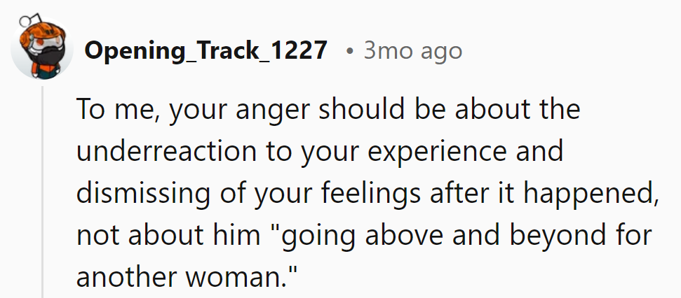 His reaction needs an upgrade from 'underwhelming' to 'caring.' Priorities: empathy over favors.