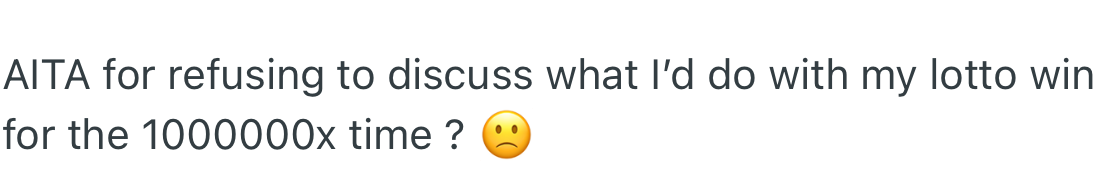 OP would like to know if she did wrong by not wanting to have that discussion with her partner.