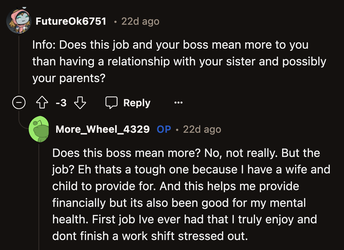 OP said that while they don't value their boss more than their sister and parents, they have a wife and a child to provide for. They can't just quit their job and lose a steady paycheck.